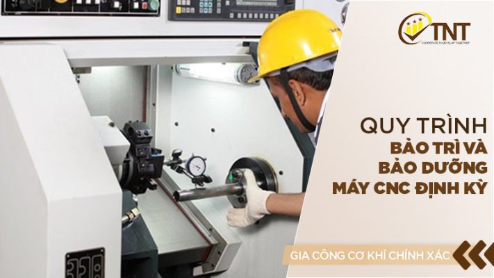 Quy trình bao trì và bảo dưỡng máy CNC
