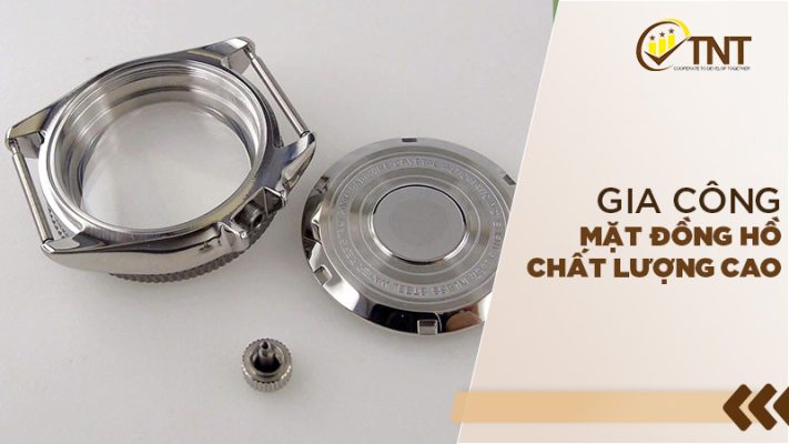 Gia công chi tiết đồng hồ chất lượng cao