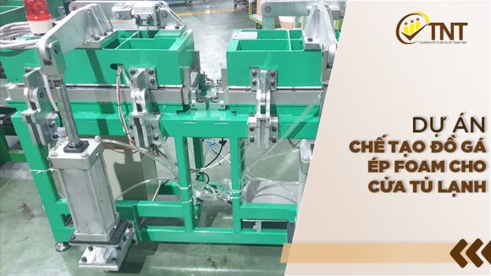 Dự án chế tạo đồ gá ép foam cho cửa tủ lạnh